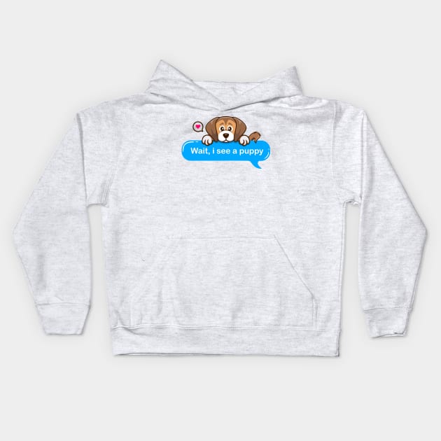 Wait i See a Puppy in Text style Kids Hoodie by Qprinty